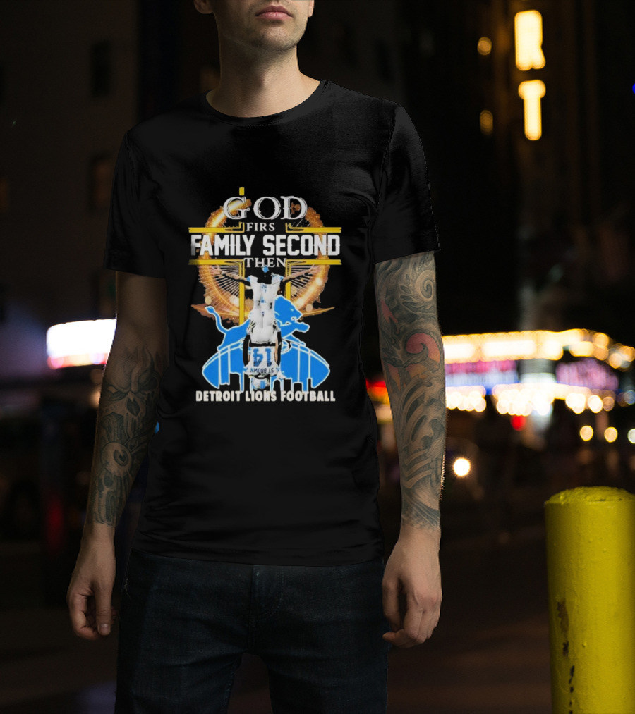 God First Family Second Then Detroit Lions Football T-Shirt