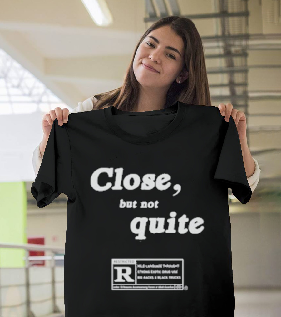 Ripcoye Close But Not Quite Restricted R Rating T-Shirt