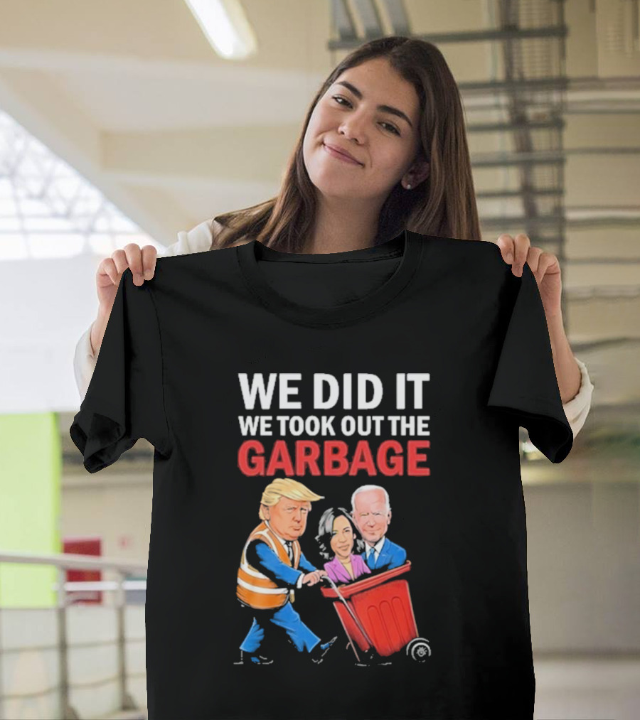 We Did It We Took Out The Garbage Trump Biden Kamala Wheelie Bin T-Shirt
