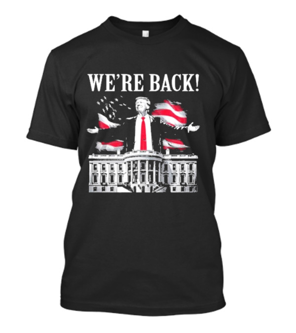 We’re Back Adam Calhoun Donald Trump American Flag White House T-Shirt