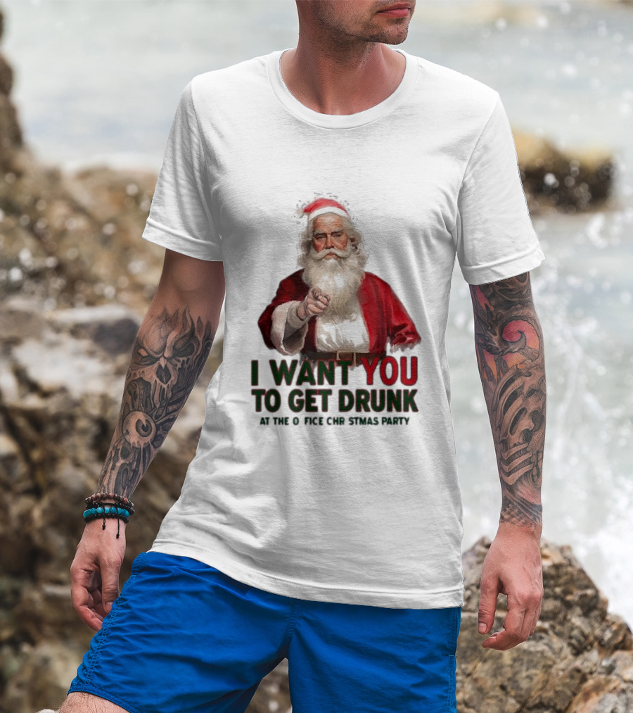 I Want You To Get Drunk At The Office Christmas Party Santa Claus T-Shirt