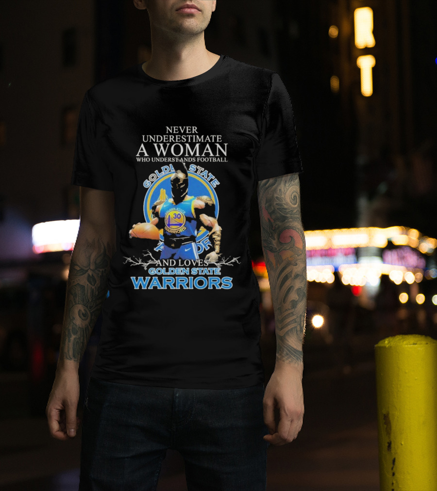 Never Underestimate A Woman Who Understands Football And Loves Golden State Warriors T-Shirt