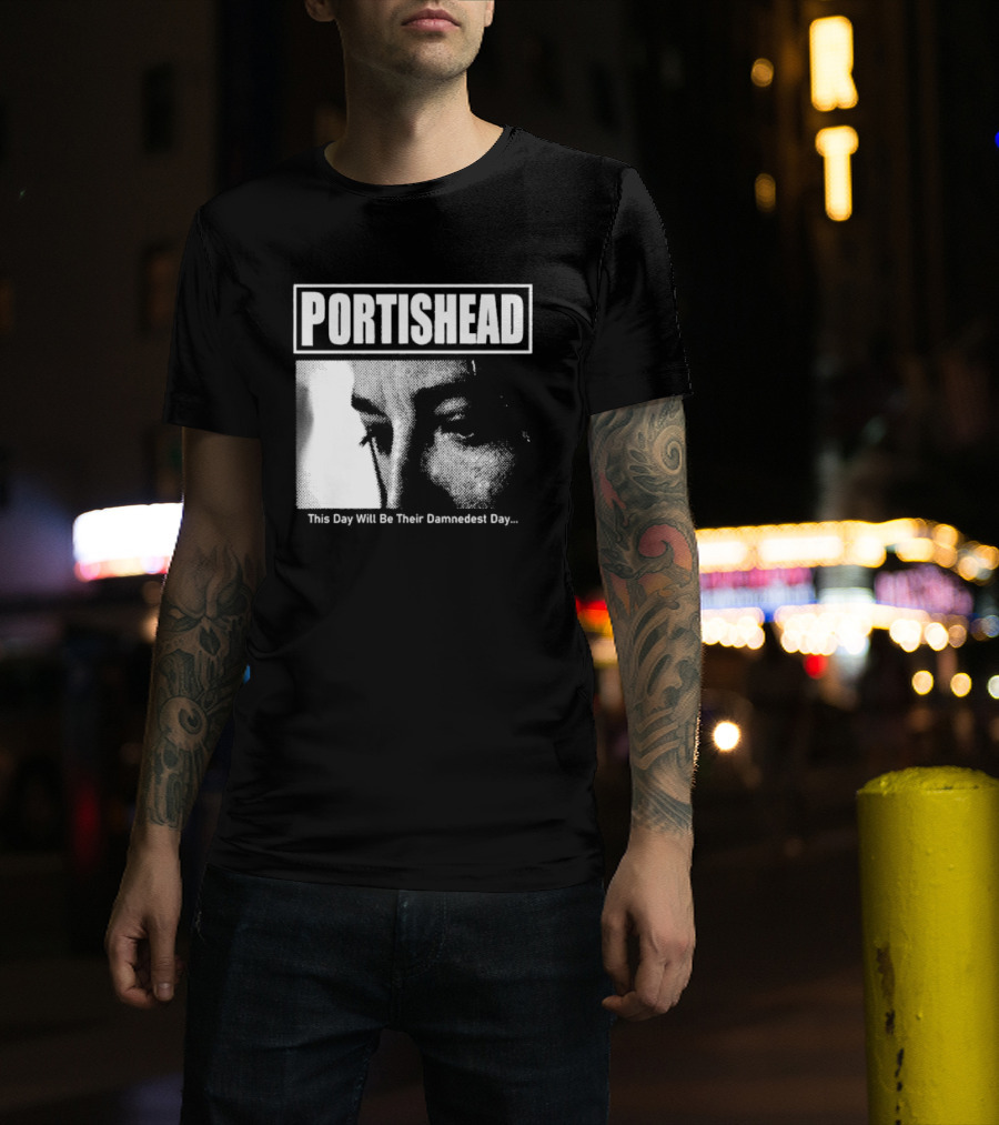 Portishead This Day Will Be Their Damnedest Day Monochrome T-Shirt