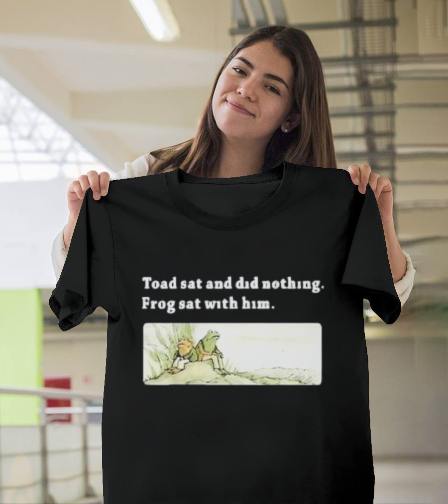 Toad Sat and Did Nothing Frog Sat with Him Children’s Book T-Shirt
