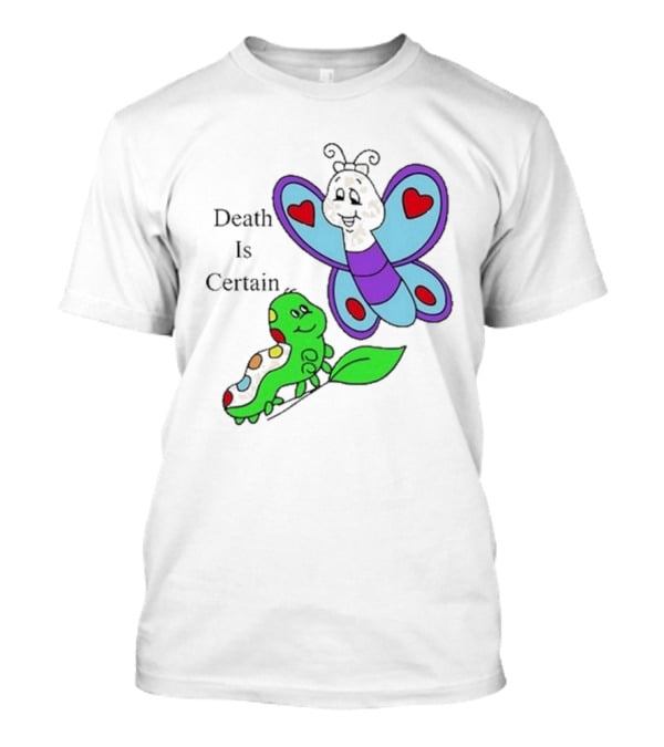 Death Is Certain Butterfly And Caterpillar With Hearts T-Shirt
