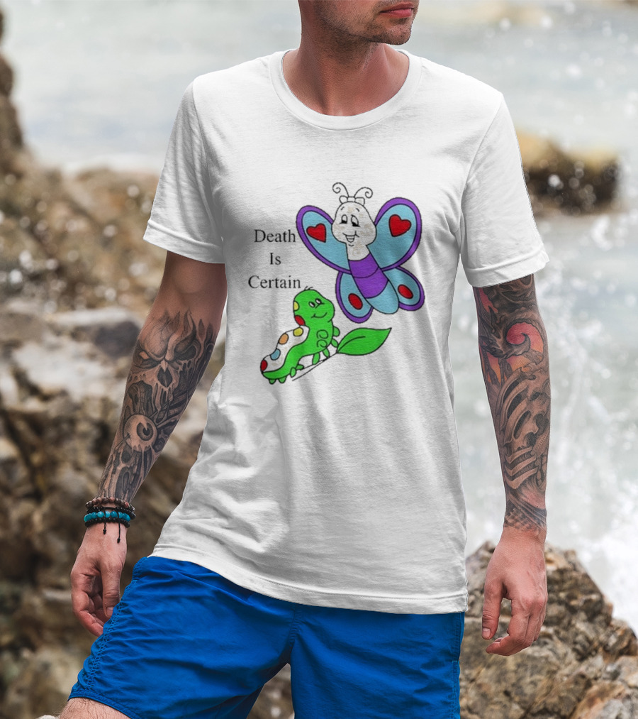 Death Is Certain Butterfly And Caterpillar With Hearts T-Shirt