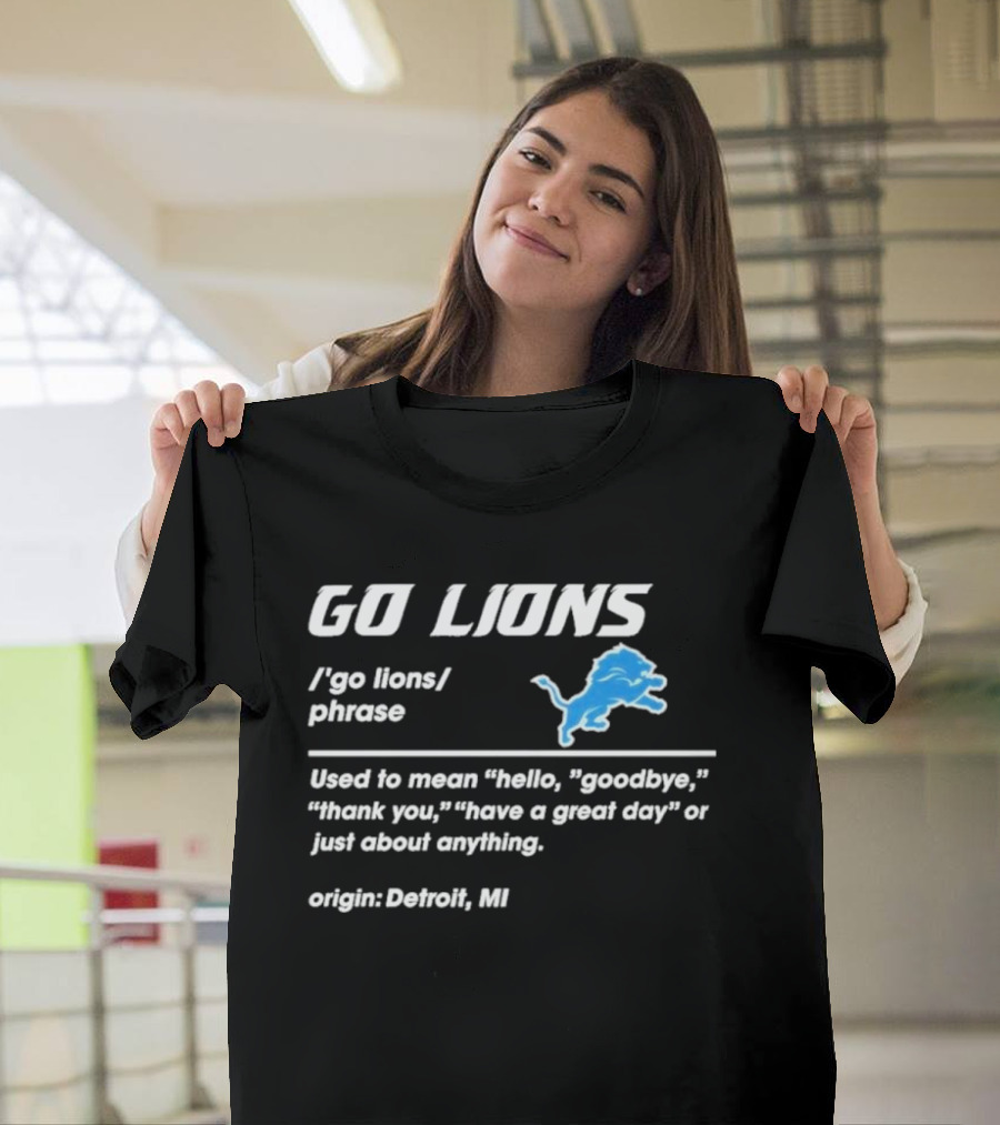 Go Lions Phrase Used for Anything Origin Detroit MI T-Shirt
