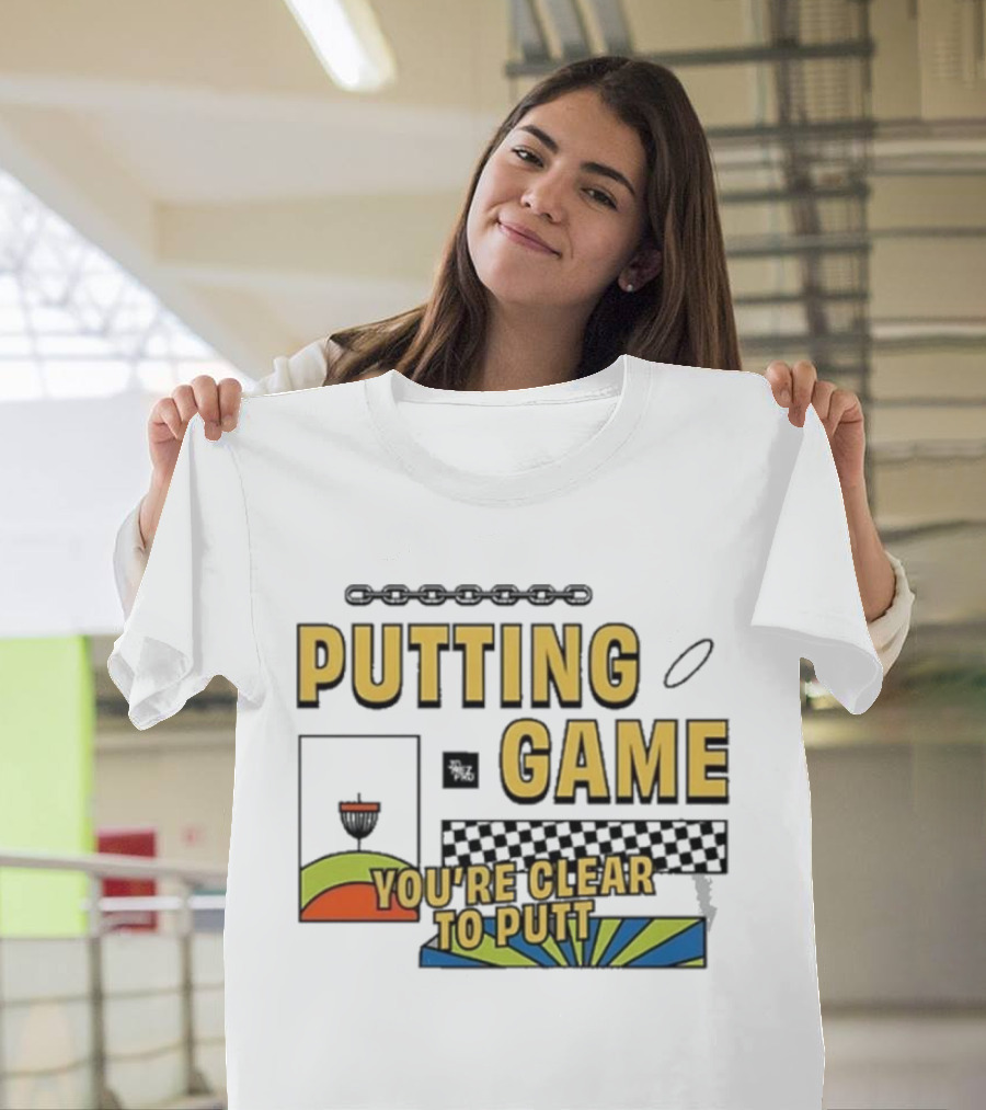 Putting Game You're Clear To Putt Disc Golf T-Shirt