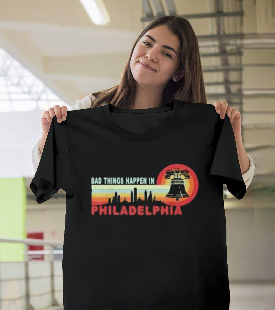 Bad Things Happen In Philadelphia Retro Vintage Debate Liberty Bell Skyline T-Shirt