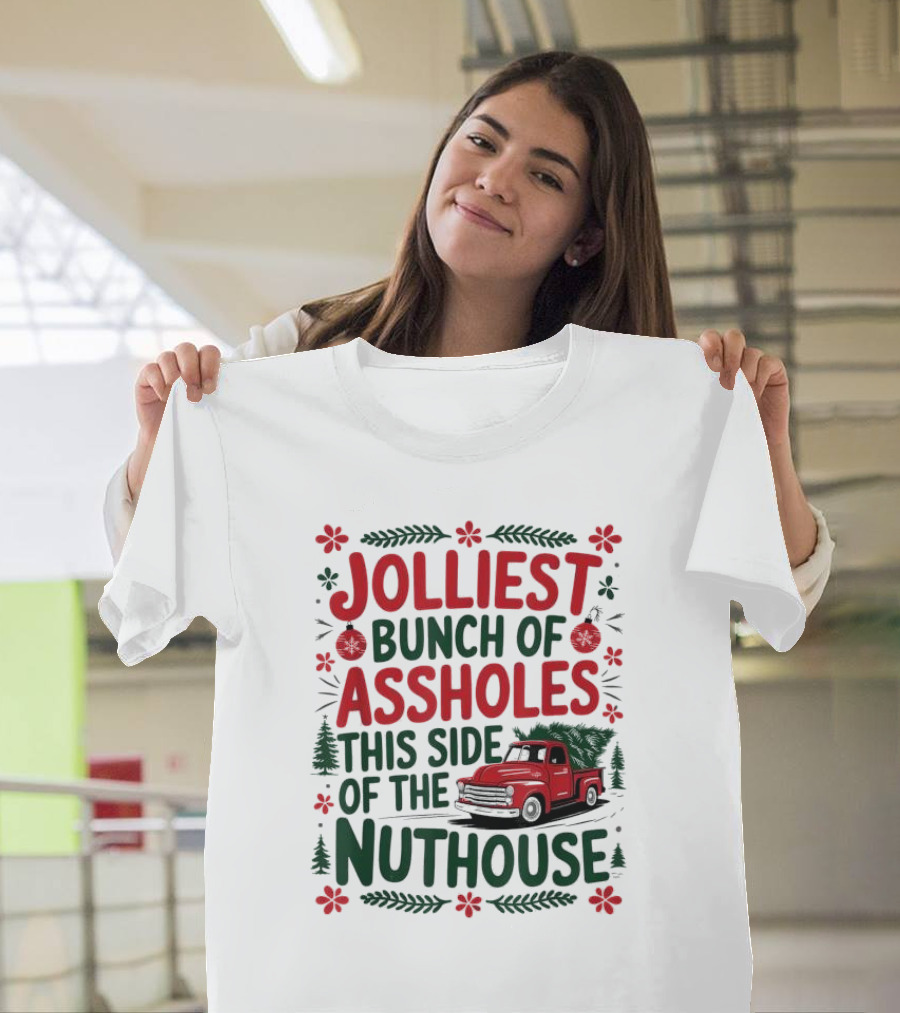 Jolliest Bunch of Assholes This Side of the Nuthouse Christmas Truck Sweater T-Shirt