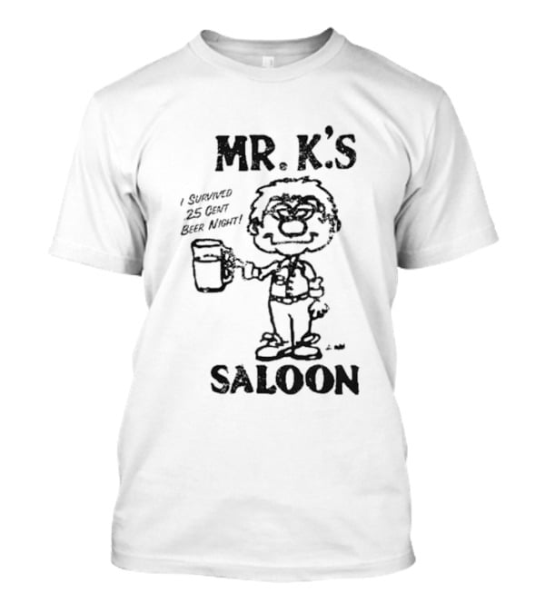 Mr. K's Saloon I Survived 25 Cent Beer Night T-Shirt