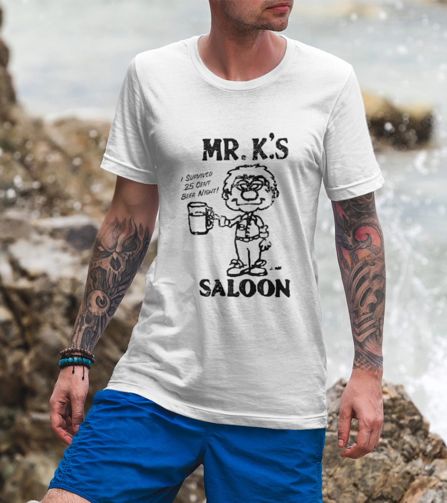 Mr. K's Saloon I Survived 25 Cent Beer Night T-Shirt