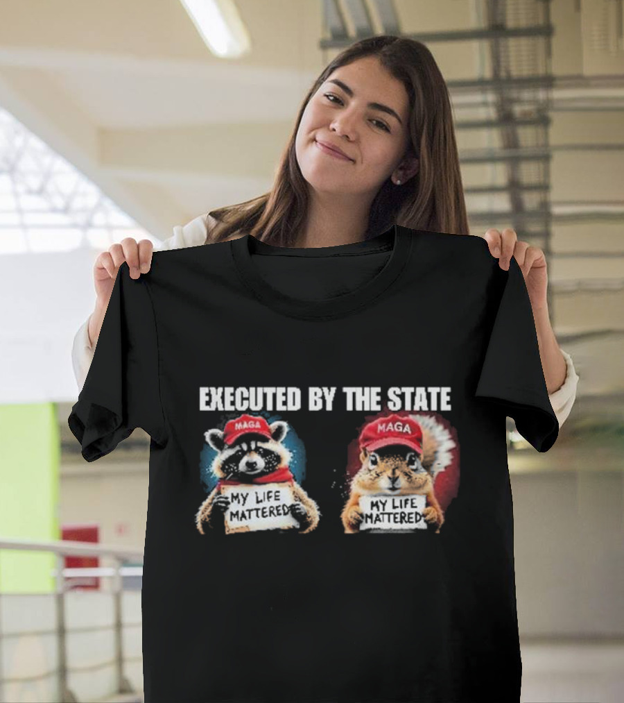 Executed by the State Peanut and Fred My Life Mattered MAGA Vote Trump T-Shirt