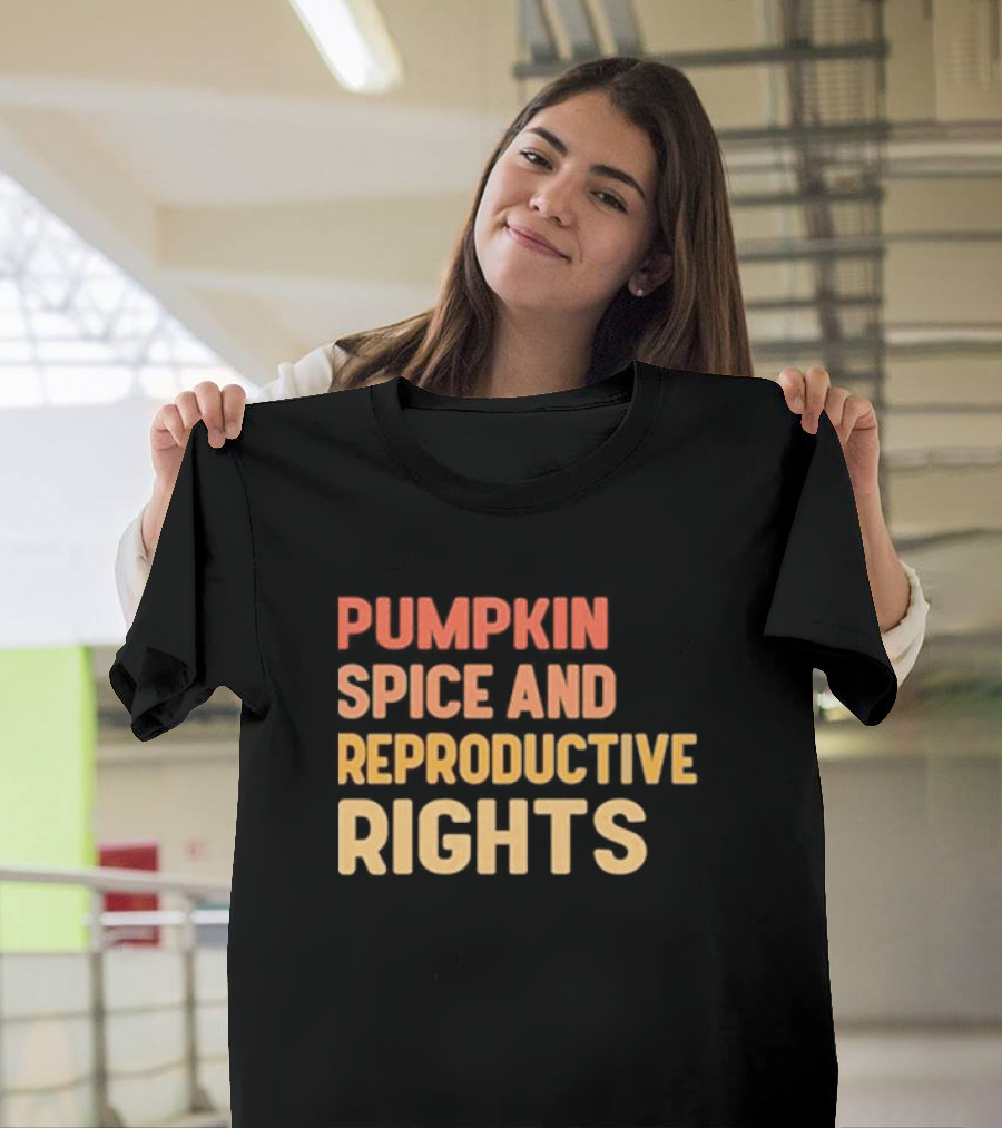 Pumpkin Spice And Reproductive Rights Awareness T-Shirt