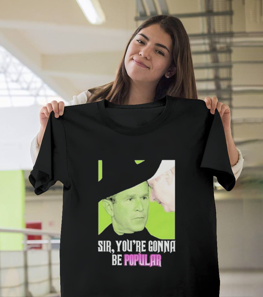 Sir You're Gonna Be Popular Green T-Shirt