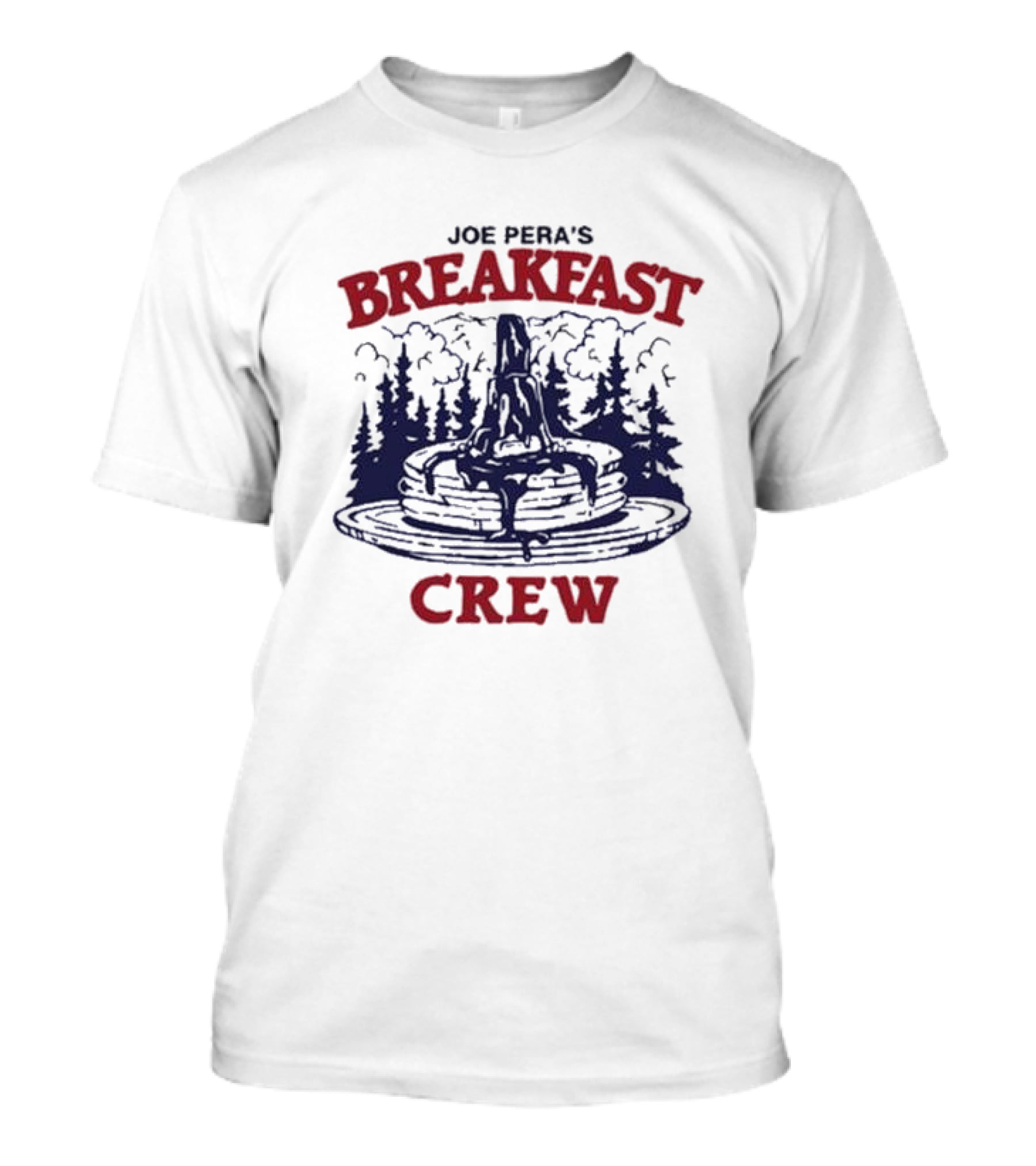 Joe Pera's Breakfast Crew Pancake Stack With Syrup And Pines T-Shirt