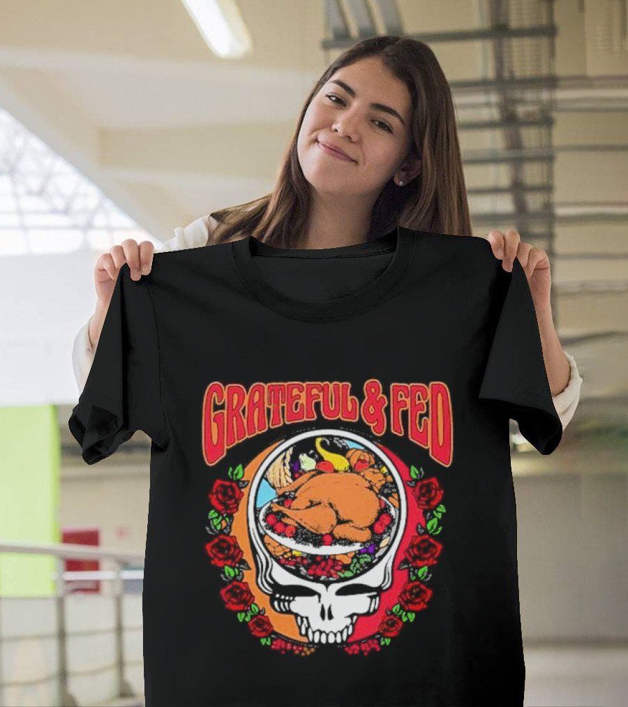 Grateful And Fed Skull With Turkey Roses T-Shirt
