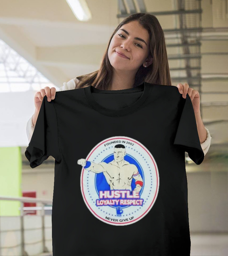 Founded in 2002 WWE WWF John Cena Hustle Loyalty Respect Never Give Up T-Shirt