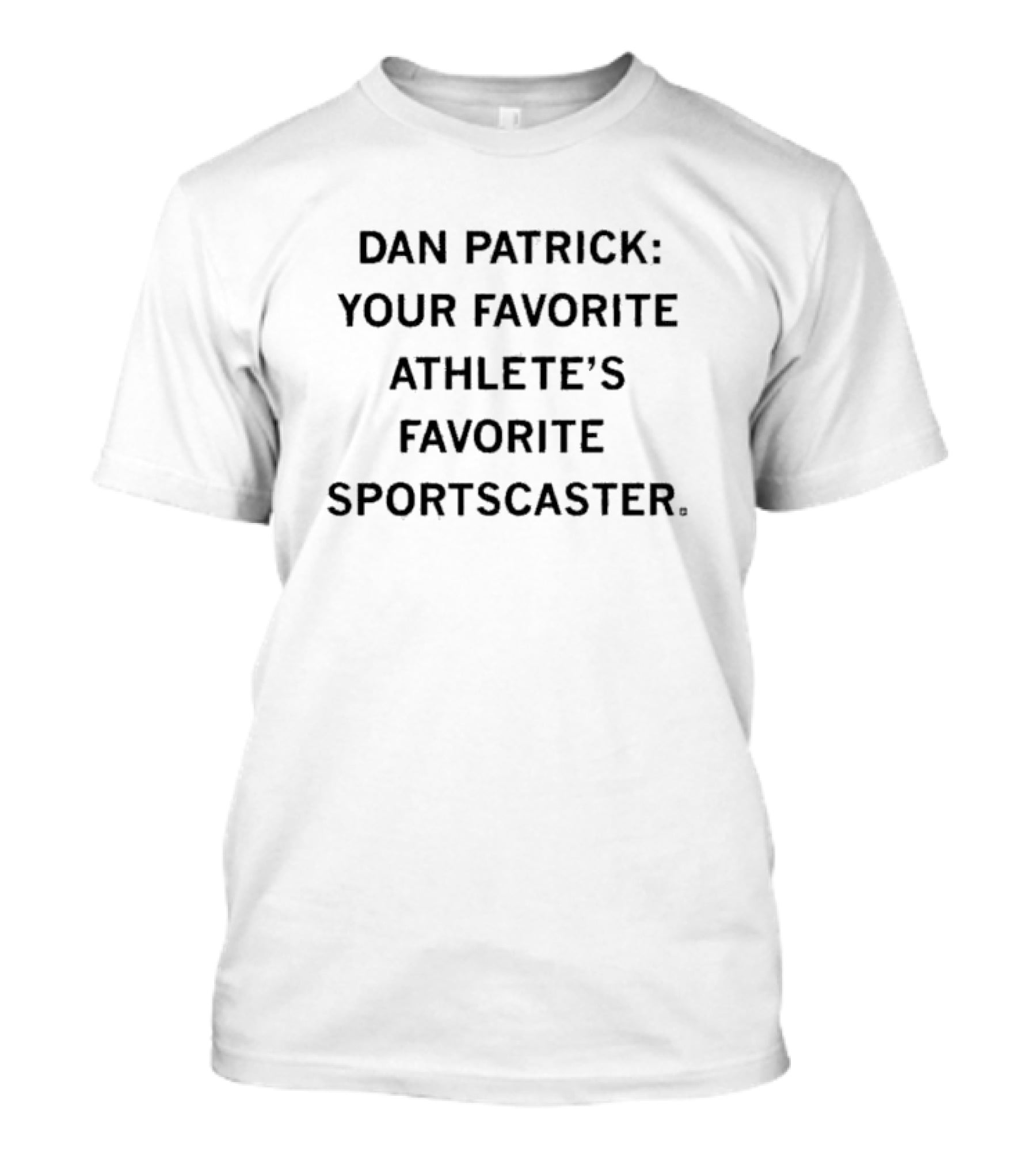 Dan Patrick Your Favorite Athlete’s Beloved Sportscaster T-Shirt