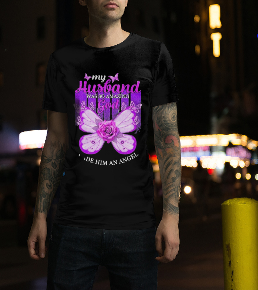 My Husband Was So Amazing God Made Him An Angel 2D Butterfly Rose T-Shirt