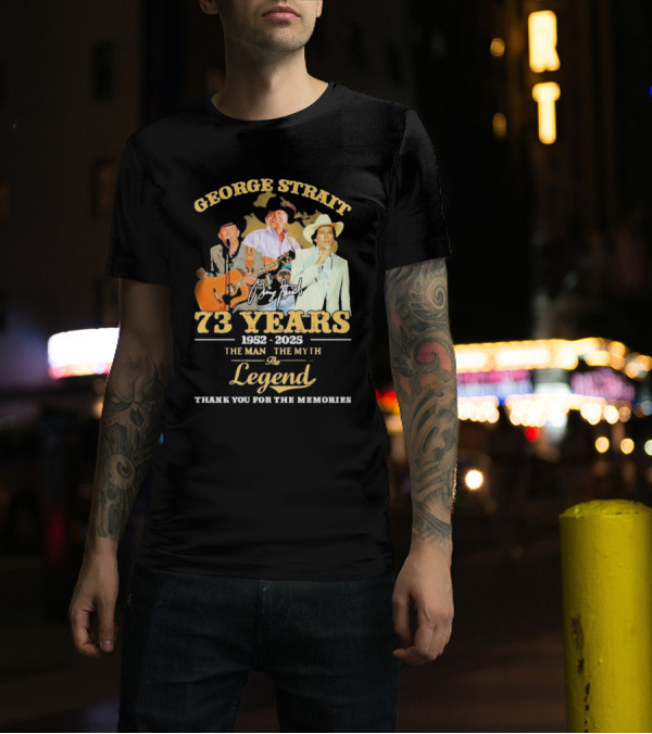 George Strait 1952-2025 73 Years The Man The Myth The Legend Signature Thank You For The Memories T-Shirt