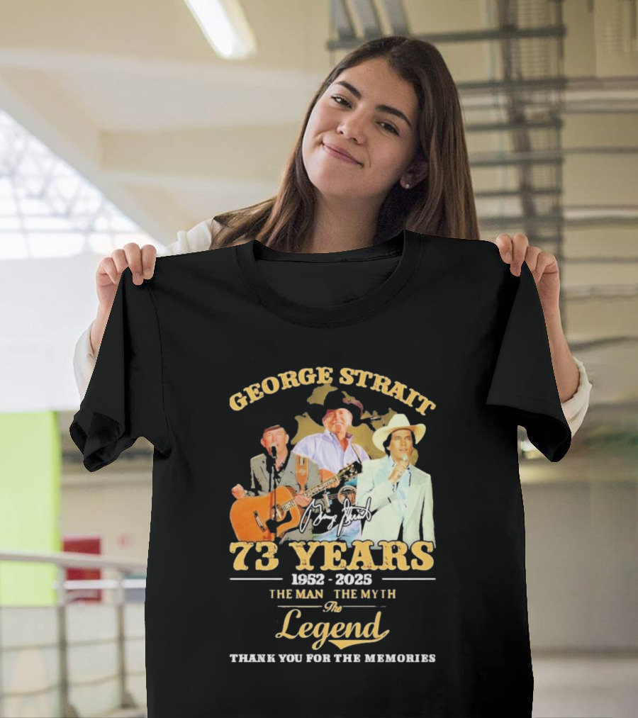 George Strait 1952-2025 73 Years The Man The Myth The Legend Signature Thank You For The Memories T-Shirt