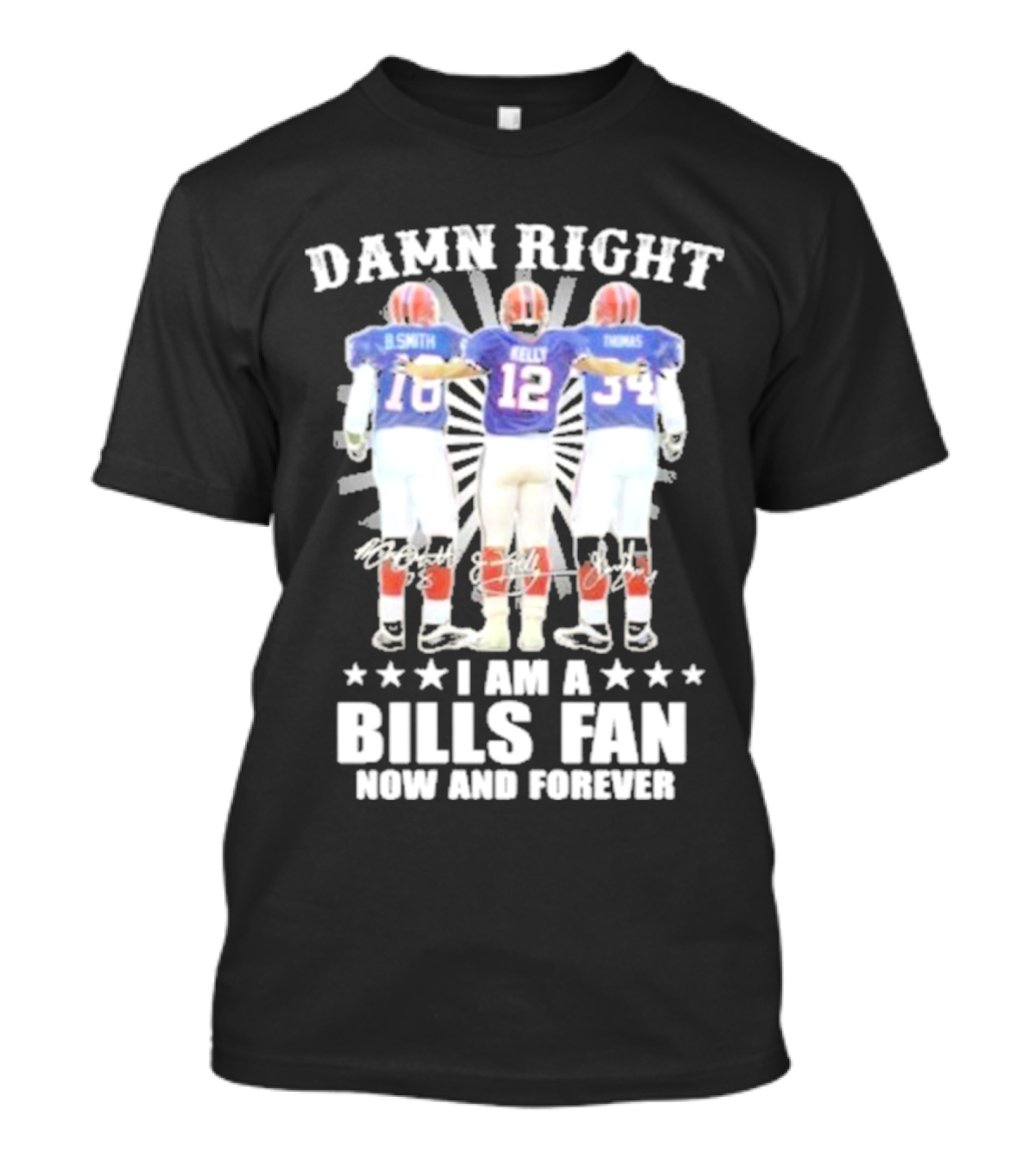 Smith Kelly Thomas Damn Right I Am A Bills Fan Now And Forever T-Shirt