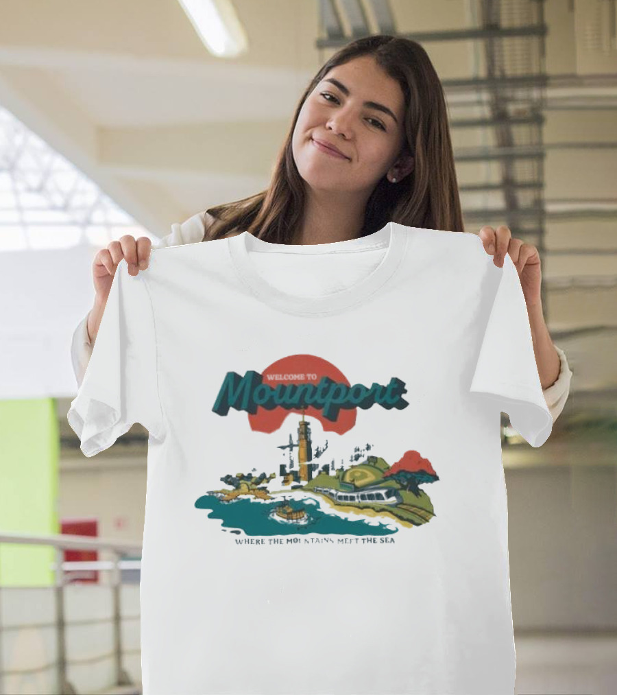 Welcome to Mountport Scenic Destination Where the Mountains Meet the Sea T-Shirt