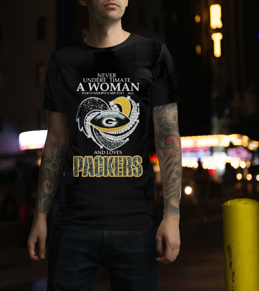 Never Underestimate A Woman Who Understands Football And Loves Packers T-Shirt