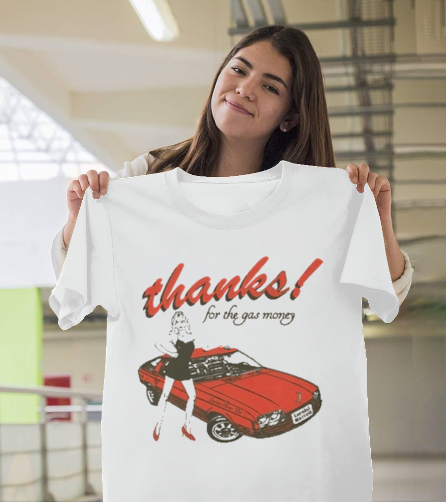 Thanks For The Gas Money Lorelei Marcell T-Shirt