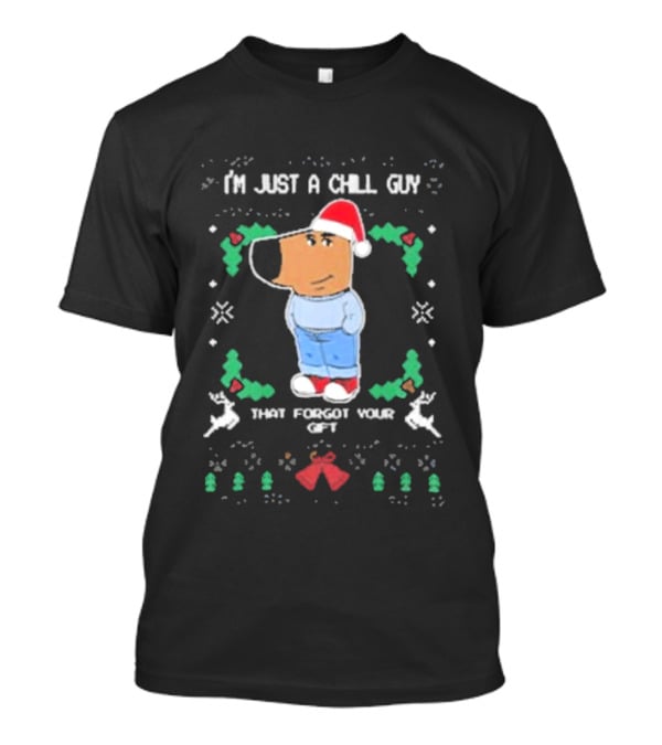 I’m Just A Chill Guy That Forgot Your Gift Santa Hat Christmas Reindeer T-Shirt
