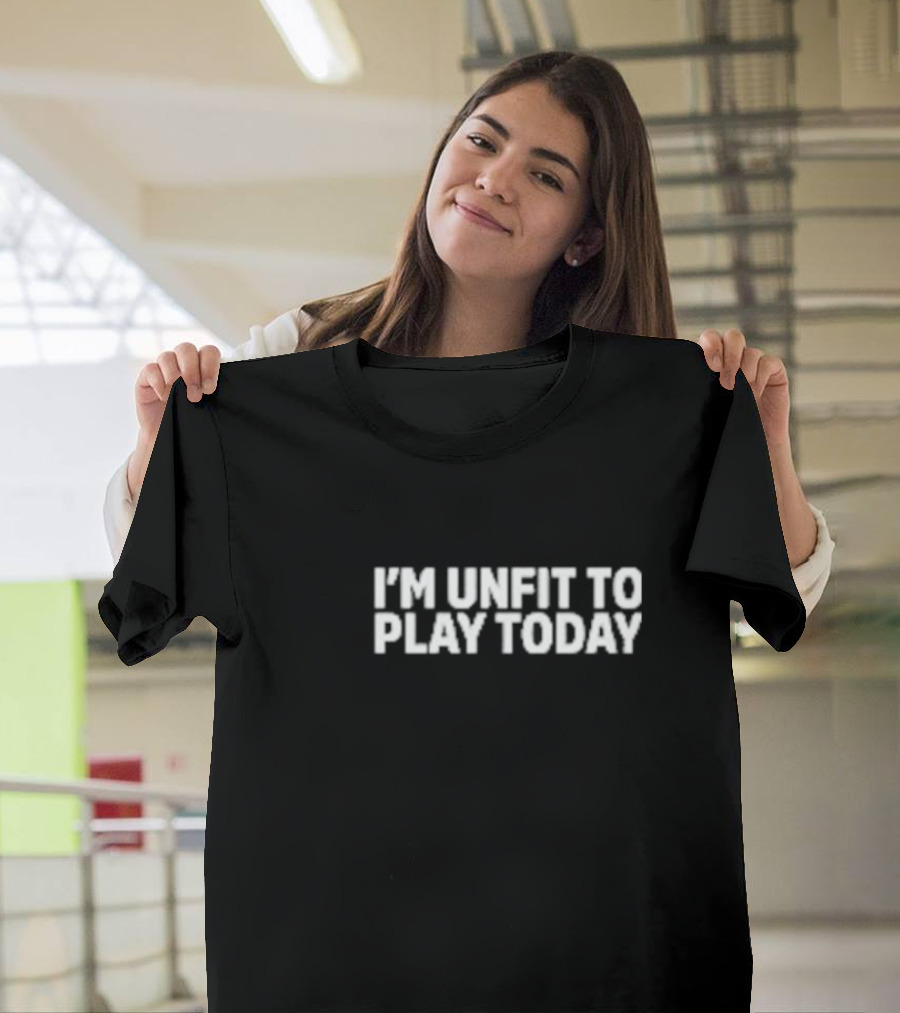 Russel Van Dulken I'm Unfit To Play Today Gaming Slogan T-Shirt