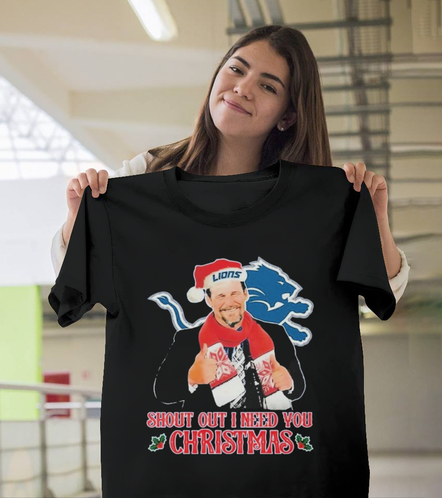Shout Out I Need You Christmas Detroit Lions Coach Dan Campbell T-Shirt