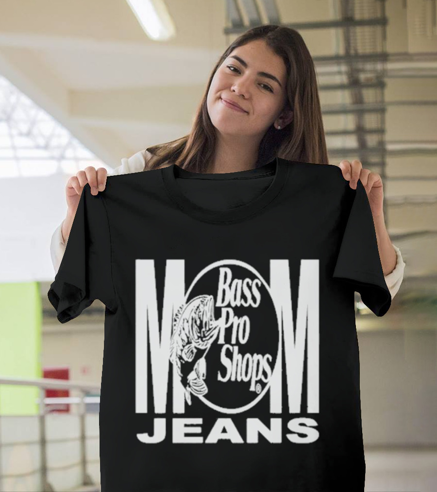 Mom Jeans Bass Pro Shops T-Shirt