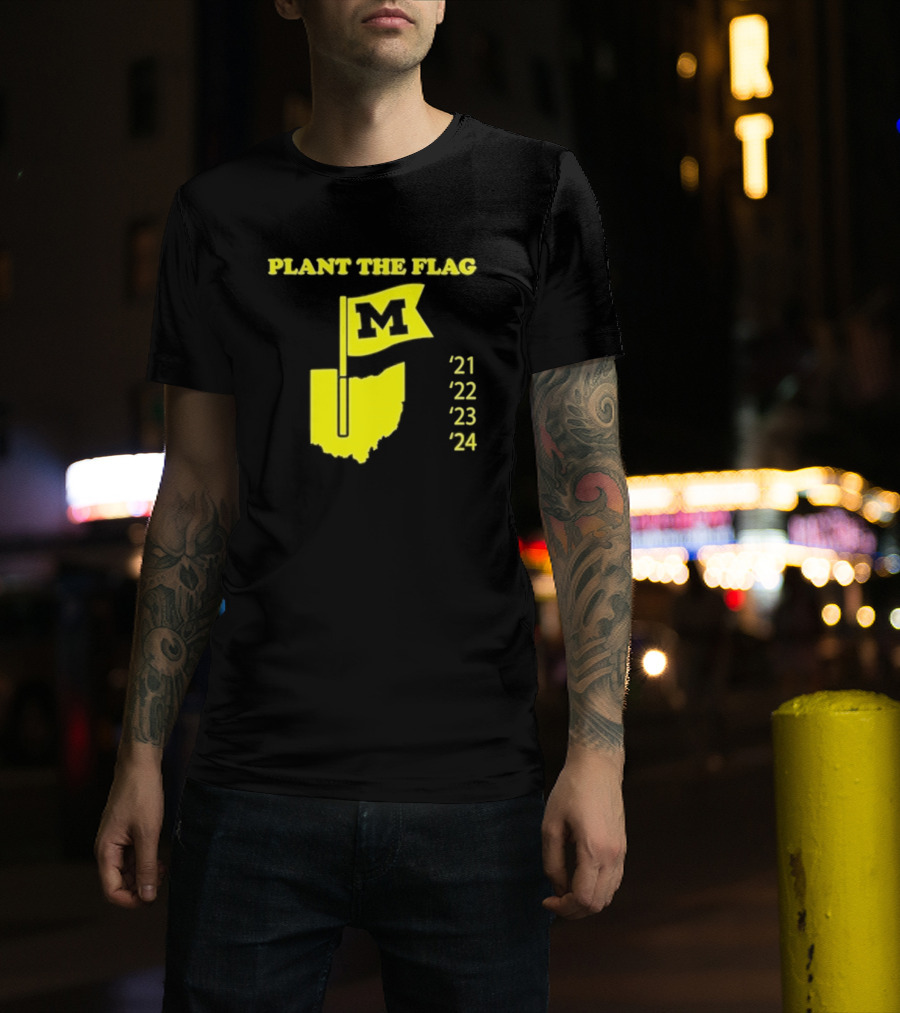 Plant The Flag Michigan M Rivalry 21 22 23 24 T-Shirt