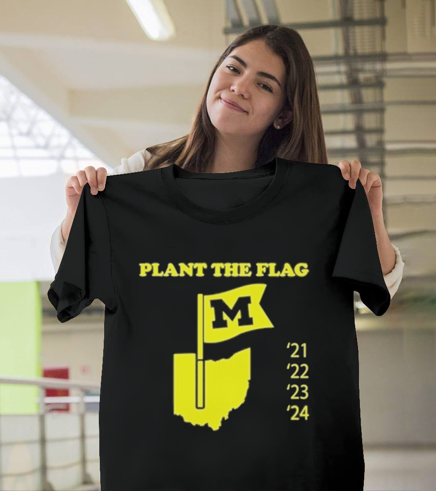 Plant The Flag Michigan M Rivalry 21 22 23 24 T-Shirt