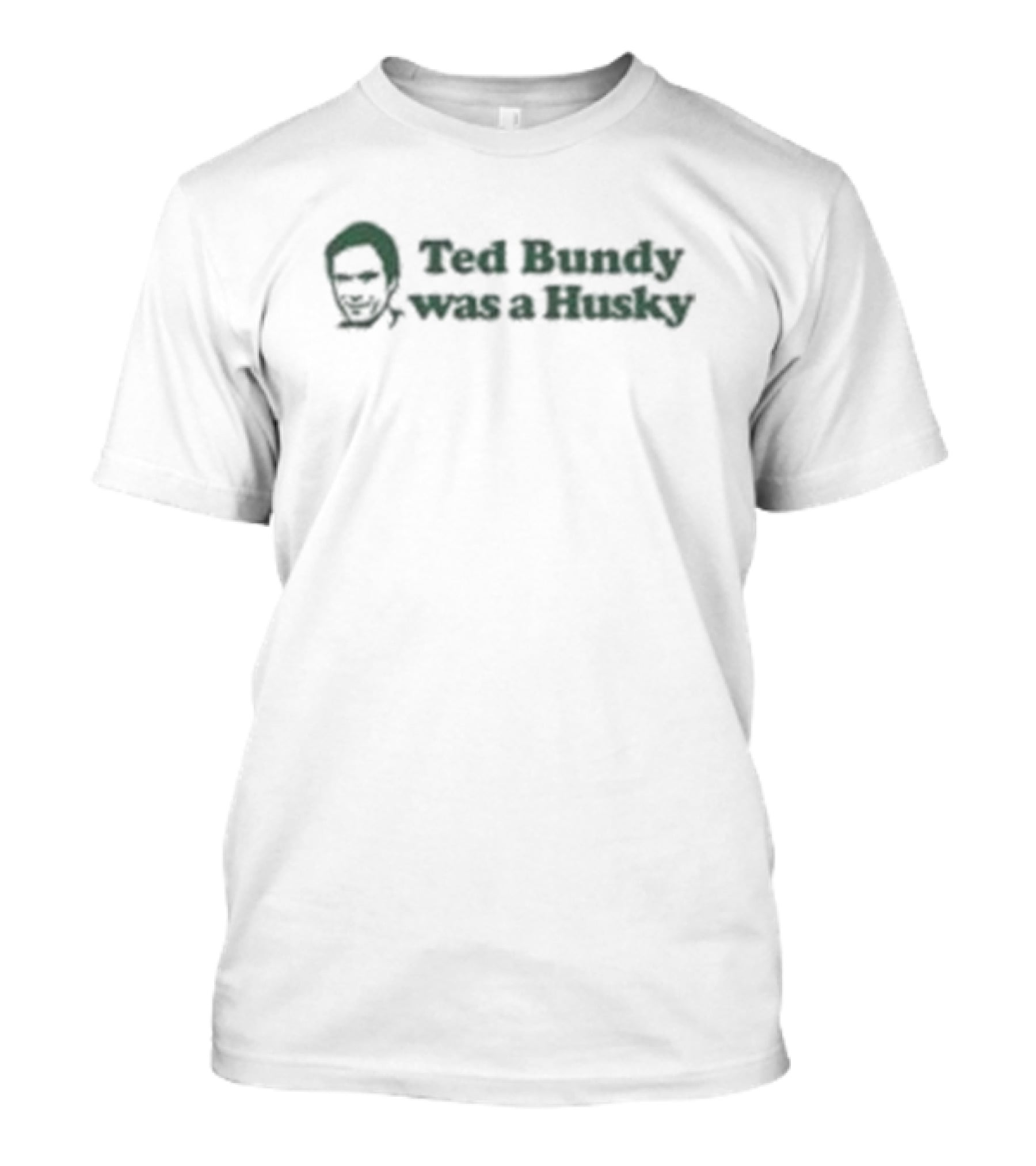 Ted Bundy Was A Husky Face T-Shirt