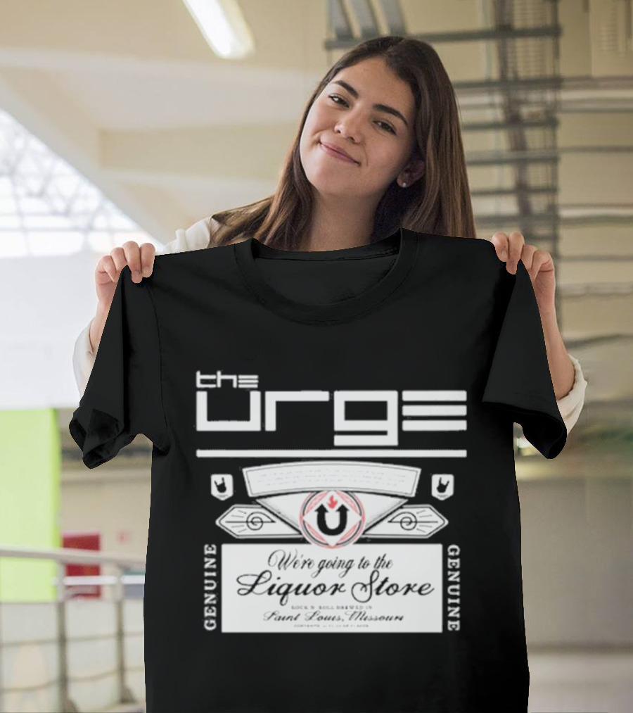 The Urge We're Going To The Liquor Store Genuine Rock Brewed St. Louis Missouri T-Shirt