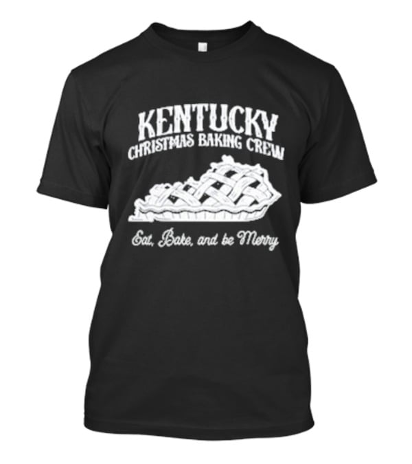Kentucky Christmas Baking Crew Eat Bake And Be Merry Pie T-Shirt