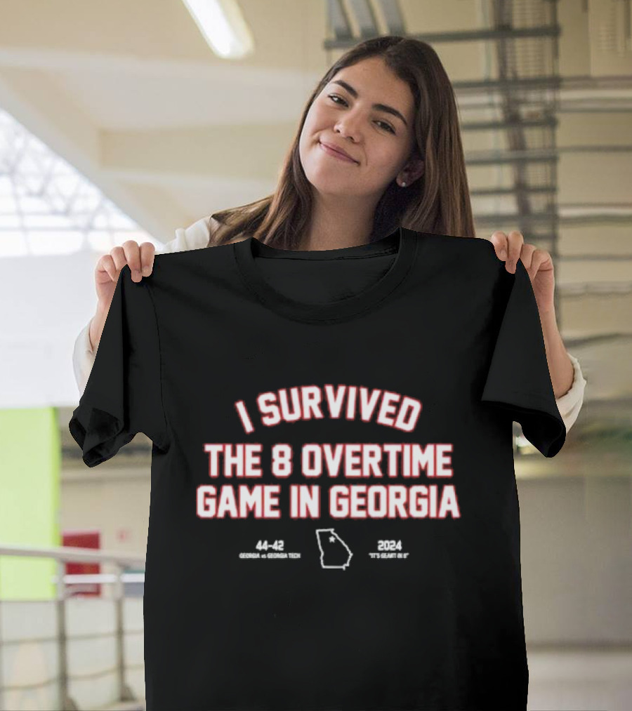 I Survived the 8 Overtime Game in Georgia 44-42 Georgia vs Georgia Tech 2024 It’s Great to G T-Shirt