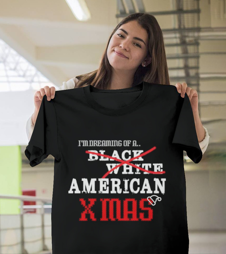 I’m Dreaming Of A Black White American Xmas T-Shirt