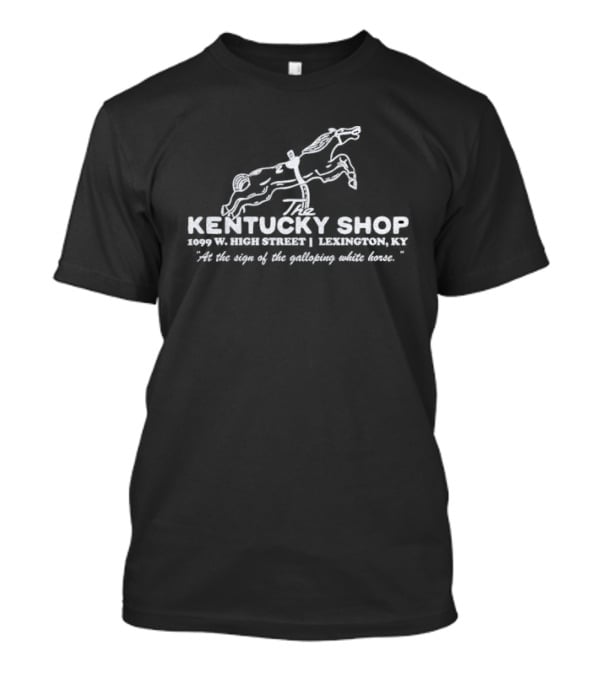 The Kentucky Shop 1099 W High Street Lexington Ky At The Sign Of The Galloping White Horse T-Shirt