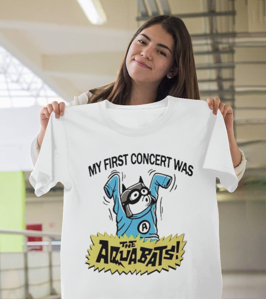 My First Concert Was The Aquabats T-Shirt