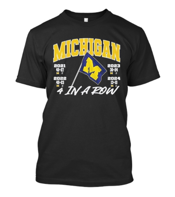 Michigan 4 In A Row 2021-2024 Beat OSU Plant The Flag T-Shirt
