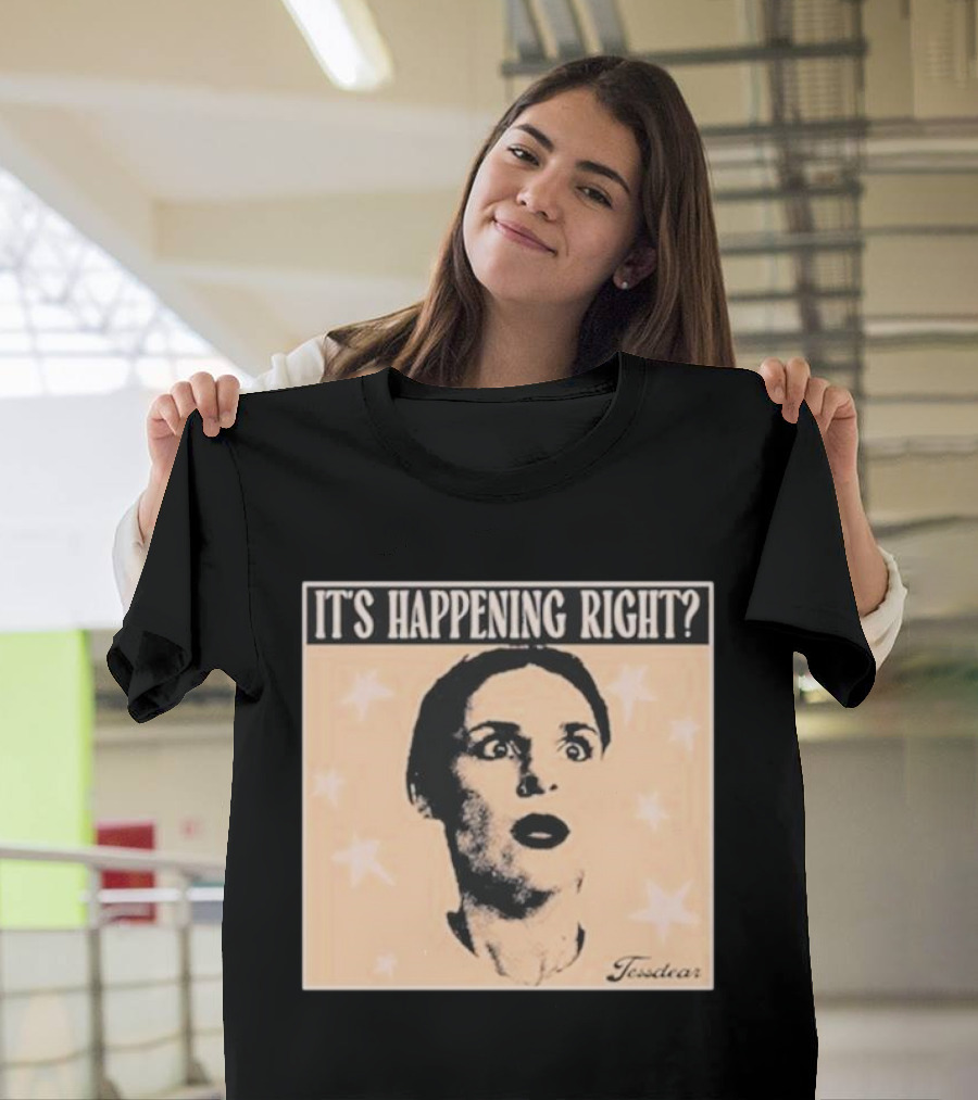 It's Happening Right Tessdar Stars Face Livestream T-Shirt
