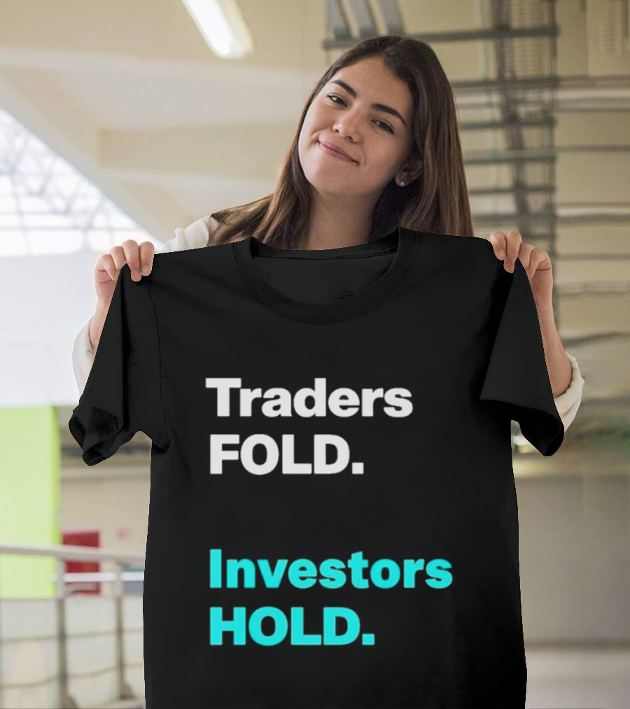 Traders Fold Investors Hold T-Shirt