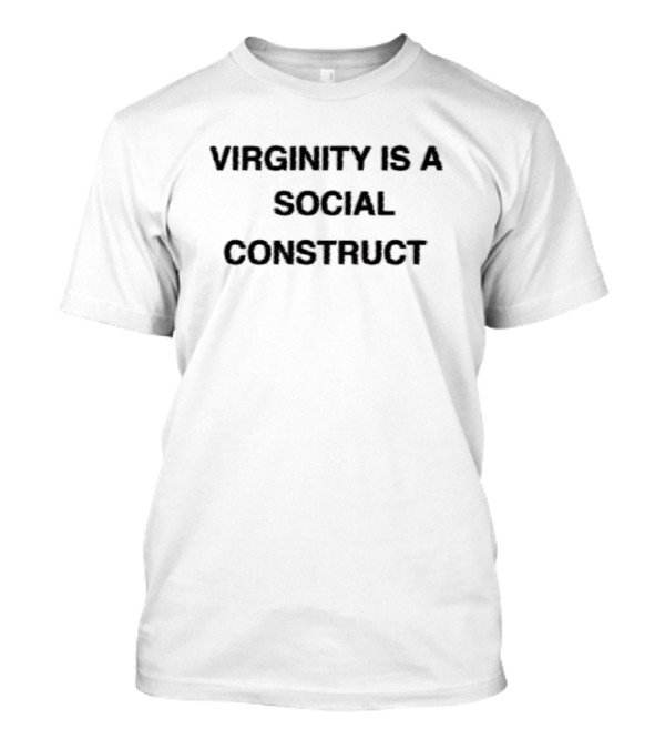 Virginity Is A Social Construct Bold Text Message T-Shirt