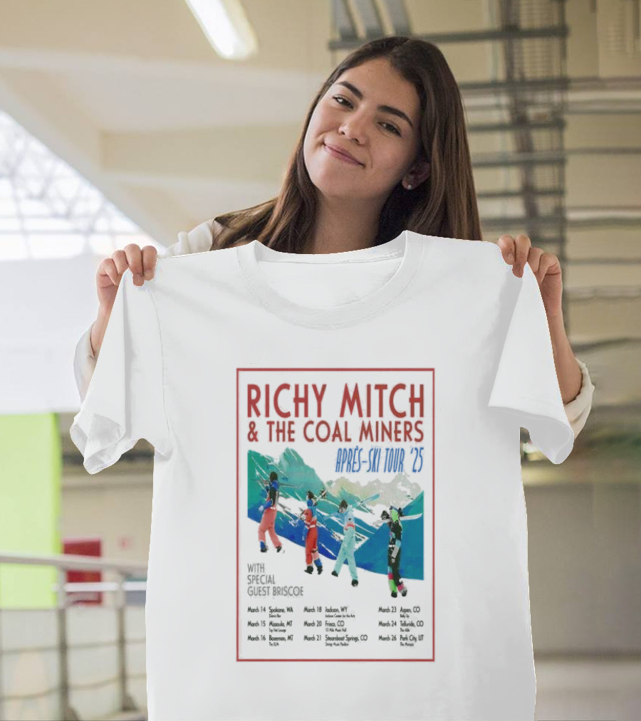 RICHY MITCH And THE COAL MINERS APRÈS-SKI TOUR '25 WITH SPECIAL GUEST BRISCOE MARCH 14-26 T-Shirt