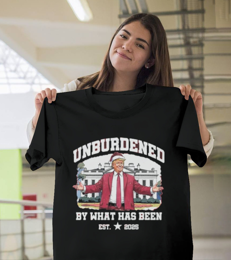 Unburdened By What Has Been Christmas Est 2025 White House Santa Suit T-Shirt