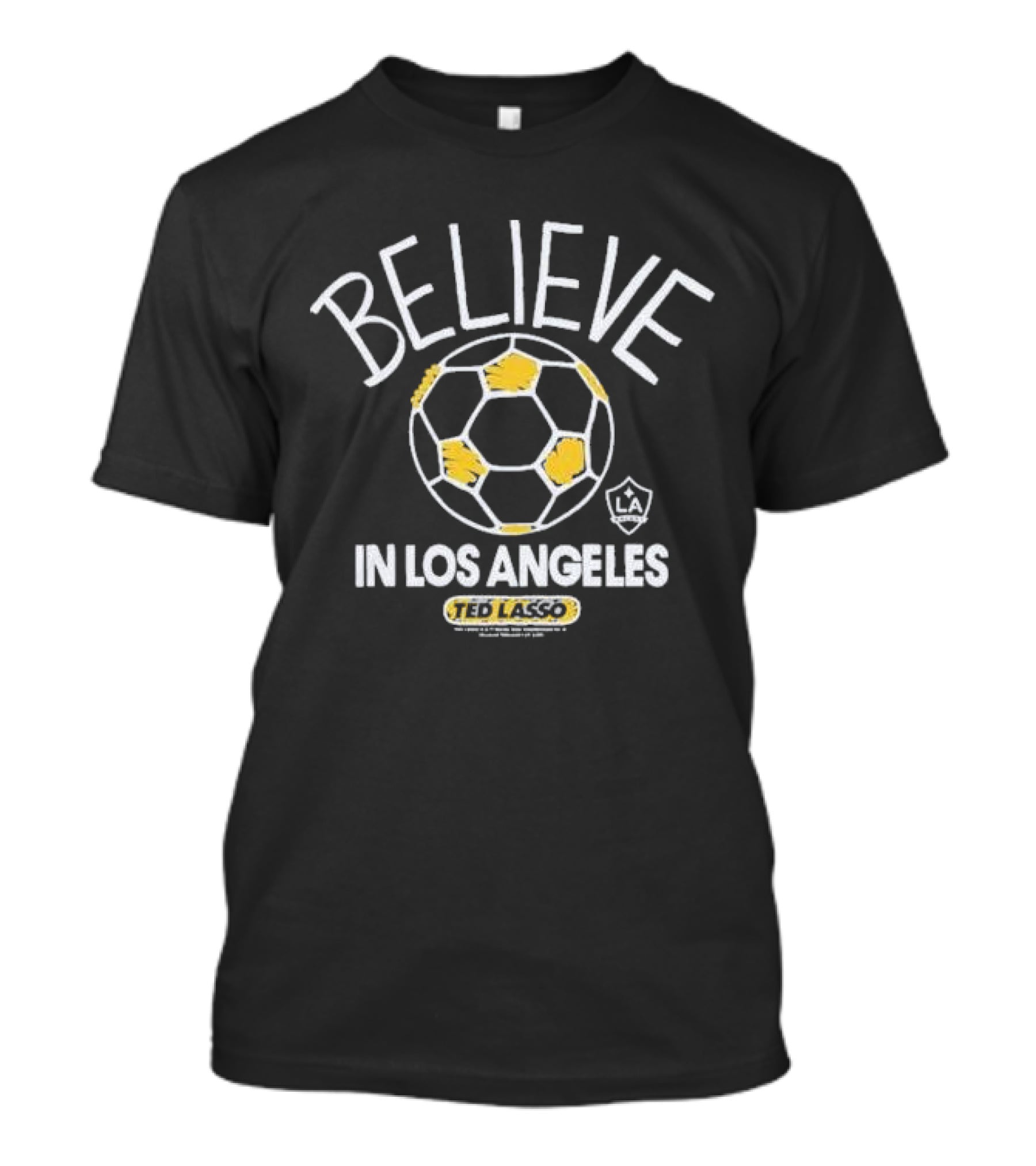 Believe Ted Lasso In Los Angeles Soccer T-Shirt